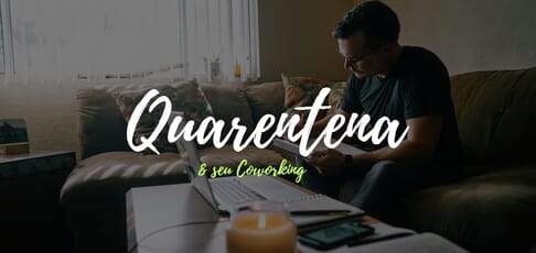 Imagem Como lidar com a quarentena no seu espaço de coworking